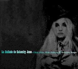 La Ballade de Calamity Jane by Chloé Mons ,   Alain Bashung  &   Rodolphe Burger