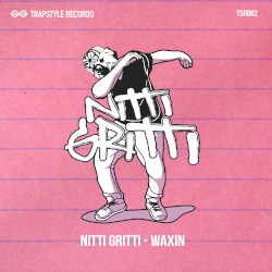 Waxin’ by Nitti Gritti