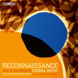 Reconnaissance by Kaija Saariaho ;   Helsinki Chamber Choir ,   Nils Schweckendiek