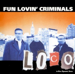 Loco by Fun Lovin’ Criminals