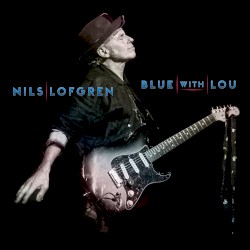 Blue With Lou by Nils Lofgren