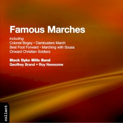 Famous Marches by John Foster Black Dyke Mills Band ,   Geoffrey Brand ,   Roy Newsome
