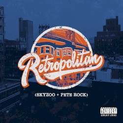 Retropolitan by Skyzoo  &   Pete Rock