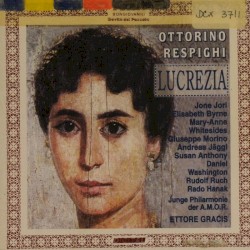 Lucrezia by Ottorino Respighi ;   Junge Philharmonie ,   Ettore Gracis