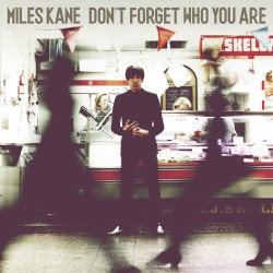 Don't Forget Who You Are by Miles Kane