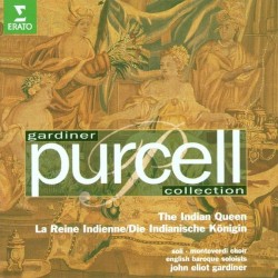 The Indian Queen by Henry Purcell ;   Sir John Eliot Gardiner ,   Monteverdi Choir ,   English Baroque Soloists