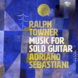 Music for Solo Guitar by Ralph Towner ;   Adriano Sebastiani