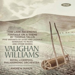 The Lark Ascending / Fantasia on a Theme by Thomas Tallis by Vaughan Williams ;   Royal Liverpool Philharmonic Orchestra ,   Andrew Manze
