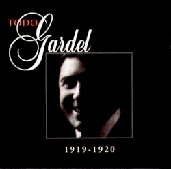 Todo Gardel 4 (1919-1920) by Carlos Gardel