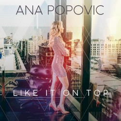 Like It On Top by Ana Popović
