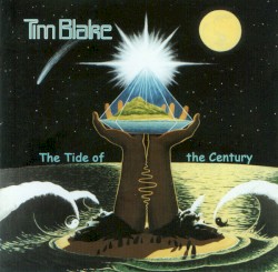 The Tide of the Century by Tim Blake