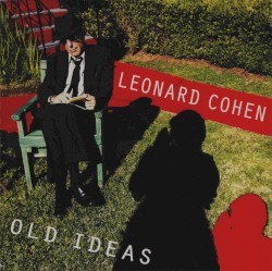 Old Ideas by Leonard Cohen