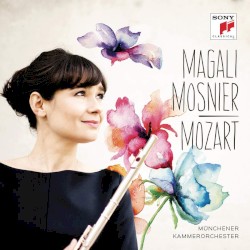 Magali Mosnier: Mozart by Wolfgang Amadeus Mozart ;   Magali Mosnier ,   Münchener Kammerorchester