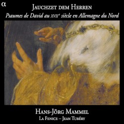 Jauchzet dem Herren: Les Psaumes de David au XVIIe siècle en Allemagne du Nord by Hans-Jörg Mammel ,   La Fenice ,   Jean Tubéry