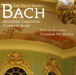 Recorder Concertos / Chamber Music by Carl Philipp Emanuel Bach ;   Stefano Bagliano ,   Collegium Pro Musica