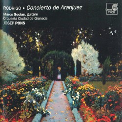 Concierto de Aranjuez by Rodrigo ;   Marco Socías ,   Orquesta Ciudad de Granada ,   Josep Pons