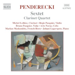 Sextet / Clarinet Quartet by Penderecki ;   Michel Lethiec ,   Régis Pasquier ,   Bruno Pasquier ,   Arto Noras ,   Markus Maskuniitty ,   Juhani Lagerspetz
