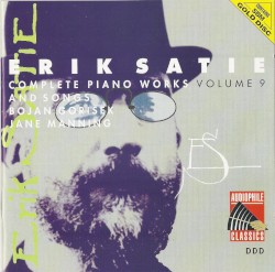 Complete Piano Works, Volume 9 by Erik Satie ;   Bojan Gorišek ,   Jane Manning