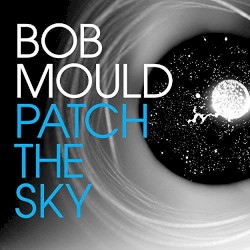 Patch the Sky by Bob Mould