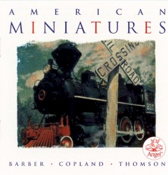 American Miniatures by Barber ,   Copland ,   Thomson