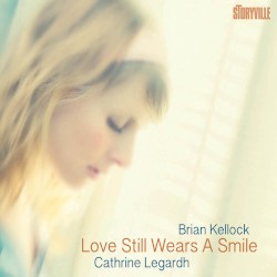 Love Still Wears A Smile by Cathrine Legardh  &   Brian Kellock