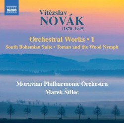 Orchestral Works 1 by Vítězslav Novák ;   Moravian Philharmonic Orchestra ,   Marek Štilec