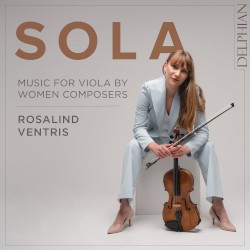 Sola: Music for Viola by Women Composers by Rosalind Ventris