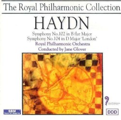 Symphony no. 102 in B-flat major / Symphony no. 104 in D major 'London' by Haydn ;   Royal Philharmonic Orchestra ,   Jane Glover