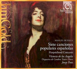 Siete Canciones Populares Españolas / Harpsichord Concerto by Manuel de Falla ;   Victoria de los Ángeles ,   Orquestra de Cambra Teatre Lliure ,   Josep Pons