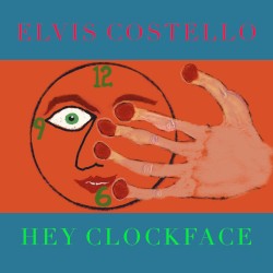 Hey Clockface by Elvis Costello