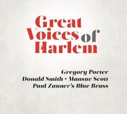 Great Voices of Harlem by Gregory Porter ,   Donald Smith ,   Mansur Scott  &   Paul Zauner's Blue Brass