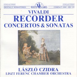 Recorder Concertos & Sonatas by Vivaldi ;   László Czidra ,   Liszt Ferenc Chamber Orchestra