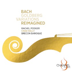 Bach - Goldberg Variations Reimagined by Johann Sebastian Bach ,   Rachel Podger ,   Chad Kelly  &   Brecon Baroque