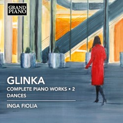 Complete Piano Works, Vol. 2: Dances by Inga Fiolia ;   GLINKA