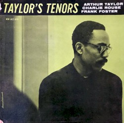 Taylor's Tenors by Arthur Taylor ,   Charlie Rouse ,   Frank Foster