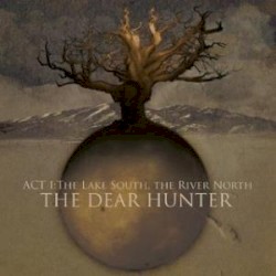 Act I: The Lake South, The River North by The Dear Hunter