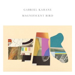 Magnificent Bird by Gabriel Kahane