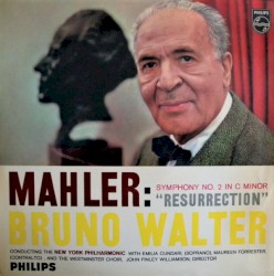 Symphony no. 2 in C minor “Resurrection” by Mahler ;   Bruno Walter ,   New York Philharmonic ,   Emilia Cundari ,   Maureen Forrester ,   The Westminster Choir ,   John Finley Williamson