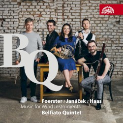 Music for Wind Instruments by Foerster ,   Janáček ,   Haas ;   Belfiato Quintet