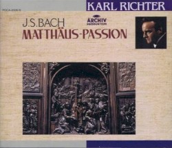 Matthäus-Passion by Johann Sebastian Bach ;   Irmgard Seefried ,   Hertha Töpper ,   Ernst Haefliger ,   Kieth Engen ,   Dietrich Fischer‐Dieskau ,   Münchener Bach‐Chor ,   Münchener Bach‐Orchester ,   Karl Richter