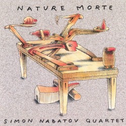 Nature Morte by Simon Nabatov Quartet