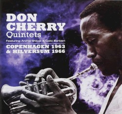 Copenhagen 1963 & Hilversum 1966 by Don Cherry Quintets  featuring   Archie Shepp  &   Gato Barbieri
