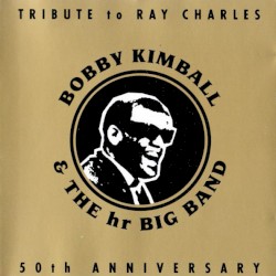 Tribute to Ray Charles (50th Anniversary) by Bobby Kimball  &   The hr Bigband