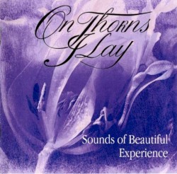 Sounds of Beautiful Experience by On Thorns I Lay