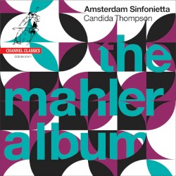 The Mahler Album by Mahler ;   Amsterdam Sinfonietta ,   Candida Thompson