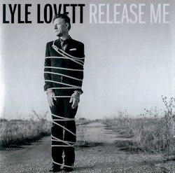 Release Me by Lyle Lovett