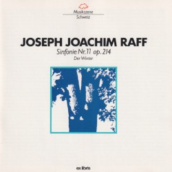 Sinfonie Nr. 11, op. 214 «Der Winter» by Joseph Joachim Raff ;   Radio-Sinfonieorchester Basel ,   Mario Venzago