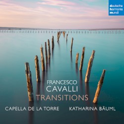 Transitions by Francesco Cavalli ;   Capella de la Torre ;   Katharina Bäuml