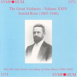 The Great Violinists: Volume XXIV: Arnold Rosé (1863-1946) by Arnold Rosé