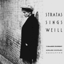 Stratas Sings Weill by Kurt Weill ;   Teresa Stratas ,   Y Chamber Symphony ,   Gerard Schwarz